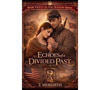 Echoes of a Divided Past: Book Two of the Time Traveler Series (The Time Traveler: Book One of the Time Traveler Series)