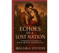 Echoes of a Lost Nation: A Forbidden Love Story of Passion, Betrayal, and Redemption
