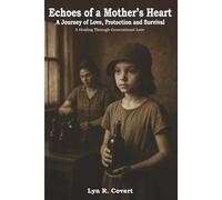 Echoes of a Mother’s Heart: A Journy of Love, Protection, and Survival