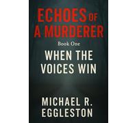 ECHOES of A MURDERER: Book One: When the Voices Win