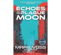 Echoes of a Plague Moon: A Science-Fiction Adventure (Space Pirates!)