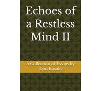 Echoes of a Restless Mind II: A Collection of Essays by Don Basuki: 2