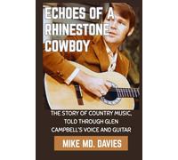Echoes of a Rhinestone Cowboy: The Story of Country Music, Told Through Glen Campbell's Voice And Guitar