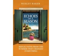 Echoes of a Season: Reflections from the Summer That Changed Everything: 1 (Echoes Travel Memoirs)
