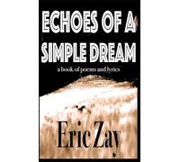 Echoes of a Simple Dream: a book of poems and lyrics
