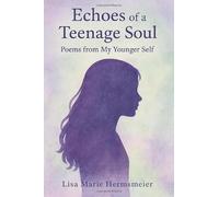 Echoes of a Teenage Soul: Poems from My Younger Self