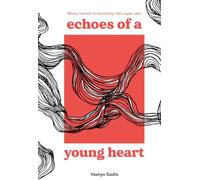 Echoes of a Young Heart: Messy Manual to Becoming Life's Super User