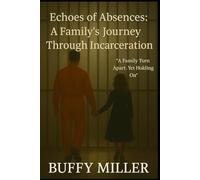 Echoes of Absences: A Family's Journey Through Incarceration