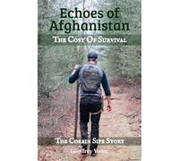 Echoes of Afghanistan the Cost of Survival: The Corbin Sipe Story