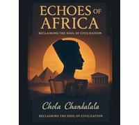 Echoes of Africa - Reclaiming the Soul of Civilization: 1 (Afrocentric Perspectives)