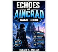 ECHOES OF AINCRAD GAME GUIDE: The Ultimate Companion for Survival, Mastery, and Heartfelt Bonds