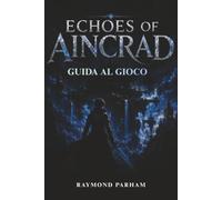 ECHOES OF AINCRAD GUIDA DI GIOCO: Build dei personaggi, abilità con la spada, battaglie contro i boss, esplorazione del pavimento, creazione, segreti nascosti, collezionabili e maestria finale