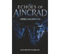 ECHOES OF AINCRAD SPIELANLEITUNG: Charakter-Builds, Schwertfähigkeiten, Bosskämpfe, Bodenerkundung, Handwerk, versteckte Geheimnisse, Sammelobjekte und Endgame-Meisterschaft