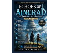Echoes of Aincrad: The Unofficial Strategy Guide 2026 Edition: How to go from Beginner to Floor 100 Conqueror