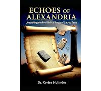 Echoes of Alexandria: Unearthing the Pre-Biblical Roots of Sacred Texts