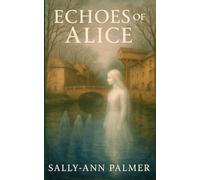 Echoes of Alice: A Gothic Supernatural Mystery