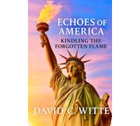 Echoes of America: Kindling the Forgotten Flame