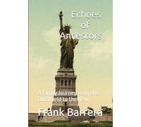 Echoes of Ancestors: A family Journey from the Old World to the New