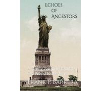 Echoes of Ancestors: A family Journey from the Old World to the New