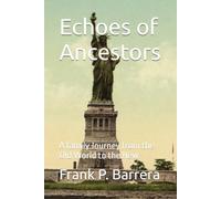Echoes of Ancestors: A family Journey from the Old World to the New