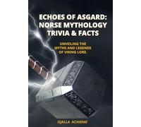 Echoes of Asgard: Norse Mythology Trivia & Facts: | 300+ questions and solutions, 30+ Facts...The perfect gift for mythology fans.