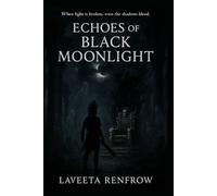 Echoes of Black Moonlight: Book 2 of 13th Moon trilogy