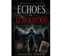 Echoes of Blackwood: A Psychological Thriller