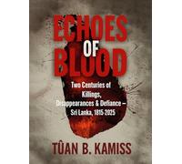 Echoes of Blood: Sri Lanka's Legacy of Violence, Resistance, and Memory