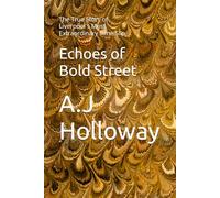 Echoes of Bold Street: The True Story of Liverpool's Most Extraordinary Time Slip (True Hauntings)