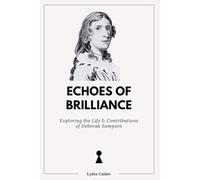 ECHOES OF BRILLIANCE: Exploring the Life and Contributions of Deborah Sampson (Women In History)
