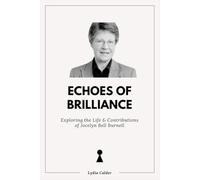 ECHOES OF BRILLIANCE: Exploring the Life and Contributions of Jocelyn Bell Burnell (Women In History)