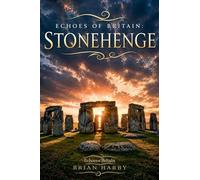 Echoes of Britain: Stonehenge: Sun, Stone and Mystery: 1