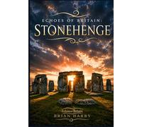 Echoes of Britain: Stonehenge: Sun, Stone and Mystery