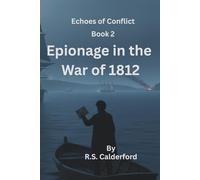 Echoes of Conflict: Espionage in the War of 1812: Book 2