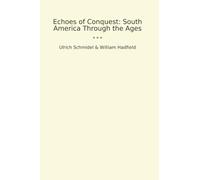 Echoes of Conquest: South America Through the Ages (Classic Bundles)