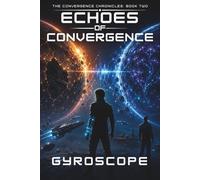 ECHOES OF CONVERGENCE: The Convergence Chronicles: Book Two