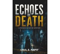 Echoes of Death: A Psychic Detective Mystery (The Midnight Secrets Collection: Standalone Psychological Thrillers Filled with Twists, Dark Secrets and Unforgettable Endings)