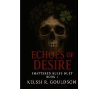 Echoes of Desire: (The Shattered Rules Duet Book 1) A Why Choose Rockstar Romance: Reverse Harem Dark Romance (The Eternal Regret Series)