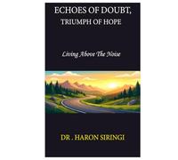 Echoes of Doubt, Triumph of Hope: Living Above The Noise