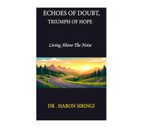 Echoes of Doubt, Triumph of Hope: Living Above The Noise