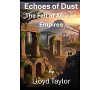 Echoes of Dust: The Fall of African Empires (Echoes of Africa)
