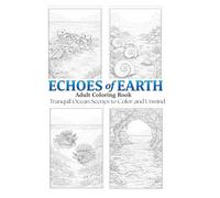 Echoes of Earth Adult Coloring Book: Tranquil Ocean Scenes to Color and Unwind