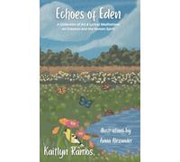 Echoes of Eden: A Collection of Art & Lyrical Meditations on Creation and the Human Spirit