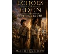 Echoes of Eden - God Turned Your Evil to Good (Echoes of Eden: What we gave away, restored by grace)