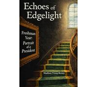 Echoes of Edgelight: Freshman Year: Portrait of a President