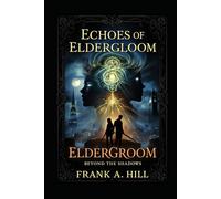 Echoes Of Eldergloom: Beyond the Shadows