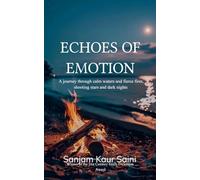 Echoes of Emotion A journey through calm waters and fierce fires, shooting stars and dark nights
