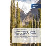 Echoes of Empire: Colonial Themes in Mulk Raj Anand's Select Novels: "Thematic Perspectives on Injustice, Exploitation, and National Consciousness"
