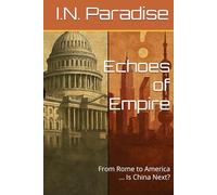 Echoes of Empire: From Rome to America ... Is China Next?