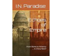 Echoes of Empire: From Rome to America ... Is China Next?